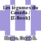 Les légumes du Canada / [E-Book]
