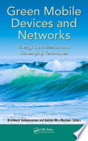 Green mobile devices and networks : energy optimization and scavenging techniques [E-Book] /