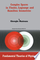 Complex Spaces in Finsler, Lagrange and Hamilton Geometries [E-Book] /