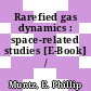 Rarefied gas dynamics : space-related studies [E-Book] /
