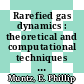 Rarefied gas dynamics : theoretical and computational techniques [E-Book] /