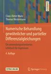 Numerische Behandlung gewöhnlicher und partieller Differenzialgleichungen : ein anwendungsorientiertes Lehrbuch für Ingenieure /