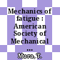 Mechanics of fatigue : American Society of Mechanical Engineers : winter annual meeting. 1981 : Washington, DC, 15.11.1981-20.11.1981.