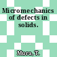 Micromechanics of defects in solids.