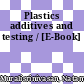 Plastics additives and testing / [E-Book]
