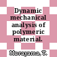 Dynamic mechanical analysis of polymeric material.