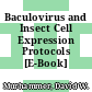 Baculovirus and Insect Cell Expression Protocols [E-Book] /
