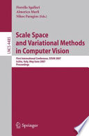 Scale Space and Variational Methods in Computer Vision [E-Book] : First International Conference, SSVM 2007, Ischia, Italy, May 30 - June 2, 2007. Proceedings /