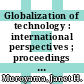 Globalization of technology : international perspectives ; proceedings of the Sixth Convocation of the Council of Academies of Engineering and Technological Sciences [E-Book] /