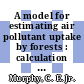 A model for estimating air pollutant uptake by forests : calculation of forest absorption of sulfur dioxide from dispersed sources : a paper proposed for presentation at the conference on metropolitan physical environment August 25 - 29, 1975 Syracuse, NY and to be published in the proceedings [E-Book] /