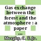 Gas exchange between the forest and the atmosphere : a paper for publication in Department of Energy Forest Meteorology workshop proceedings Lake Placid, NY October 1 - 4, 1985 [E-Book] /