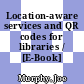 Location-aware services and QR codes for libraries / [E-Book]