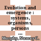 Evolution and emergence : systems, organisms, persons [E-Book] /