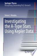 Investigating the A-Type Stars Using Kepler Data [E-Book] /