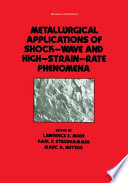 Metallurgical applications of shock wave and high strain rate phenomena : International Conference on Metallurgical Applications of Shock Wave and High Strain Rate Phenomena : EXPLOMET. 1985 : Portland, OR, 28.07.85-01.08.85.