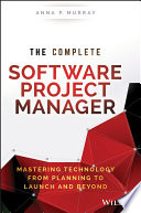 The complete software project manager : mastering technology from planning to launch and beyond [E-Book] /