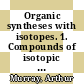 Organic syntheses with isotopes. 1. Compounds of isotopic carbon /