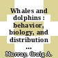 Whales and dolphins : behavior, biology, and distribution [E-Book] /