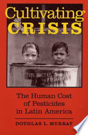 Cultivating crisis: the human cost of pesticides in Latin America.