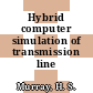 Hybrid computer simulation of transmission line circuits.