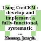 Using CiviCRM : develop and implement a fully-functional, systematic CRM plan for your organization using CiviCRM [E-Book] /