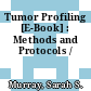 Tumor Profiling [E-Book] : Methods and Protocols /