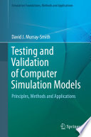 Testing and Validation of Computer Simulation Models [E-Book] : Principles, Methods and Applications /