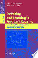 Switching and Learning in Feedback Systems [E-Book] / European Summer School on Multi-Agent Control, Maynooth, Ireland, September 8-10, 2003, Revised Lectures and Selected Papers