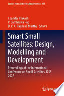 Smart Small Satellites: Design, Modelling and Development [E-Book] : Proceedings of the International Conference on Small Satellites, ICSS 2022 /