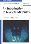 An introduction to nuclear materials : fundamentals and applications /
