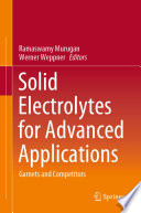 Solid Electrolytes for Advanced Applications [E-Book] : Garnets and Competitors /
