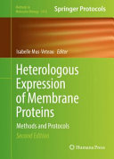 Heterologous Expression of Membrane Proteins [E-Book] : Methods and Protocols /