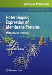 Heterologous expression of membrane proteins : methods and protocols /