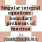 Singular integral equations : boundary problems of function theory and their application to mathematical physics /