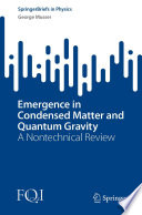Emergence in Condensed Matter and Quantum Gravity [E-Book] : A Nontechnical Review /