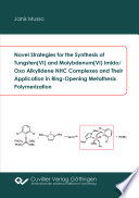 Novel strategies for the synthesis of tungsten(VI) and molybdenum(VI) imido/oxo alkylidene NHC complexes and their application in ring-opening metathesis polymerization [E-Book] /