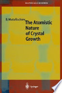 The atomistic nature of crystal growth /