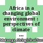 Africa in a changing global environment : perspectives of climate change adaptation and mitigation strategies in Africa [E-Book] /