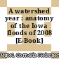 A watershed year : anatomy of the Iowa floods of 2008 [E-Book] /