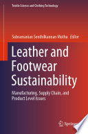 Leather and Footwear Sustainability [E-Book] : Manufacturing, Supply Chain, and Product Level Issues /