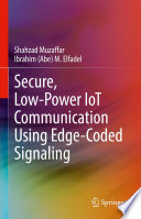 Secure, Low-Power IoT Communication Using Edge-Coded Signaling [E-Book] /
