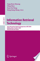 Information Retrieval Technology (vol. # 3411) [E-Book] / Asia Information Retrieval Symposium, AIRS 2004, Beijing, China, October 18-20, 2004. Revised Selected Papers