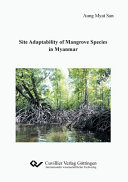 Site adaptability of mangrove species in Myanmar [E-Book] /
