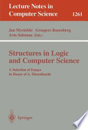 Structures in Logic and Computer Science [E-Book] : A Selection of Essays in Honor of A. Ehrenfeucht /