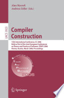 Compiler Construction (vol. # 3923) [E-Book] / 15th International Conference, CC 2006, Held as Part of the Joint European Conferences on Theory and Practice of Software, ETAPS 2006, Vienna, Austria, March 30-31, 2006, Proceedings