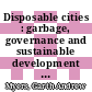 Disposable cities : garbage, governance and sustainable development in urban Africa [E-Book] /