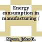 Energy consumption in manufacturing /