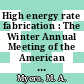 High energy rate fabrication : The Winter Annual Meeting of the American Society of Mechanical Engineers: proceedings : Phoenix, AZ, 14.11.82-19.11.82.