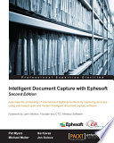 Intelligent document capture with Ephesoft : automate the processing of scanned and digital documents by improving accuracy using web-based open and modern intelligent document capture software [E-Book] /
