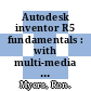 Autodesk inventor R5 fundamentals : with multi-media extension /